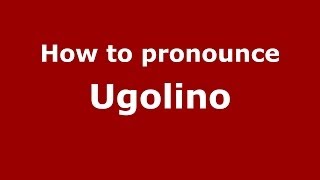 How to pronounce Ugolino