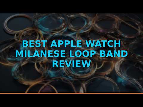 Best Apple Watch Milanese Loop Band Review
