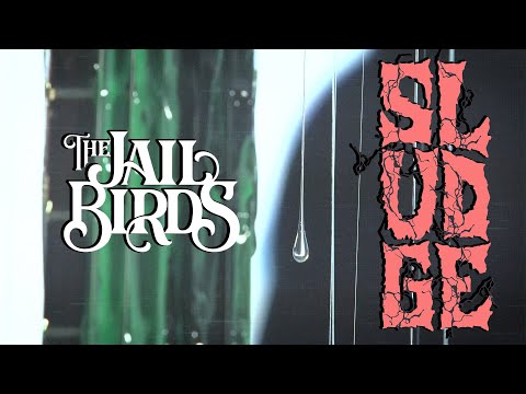 Sludge [Official Lyric Video] - The Jailbirds