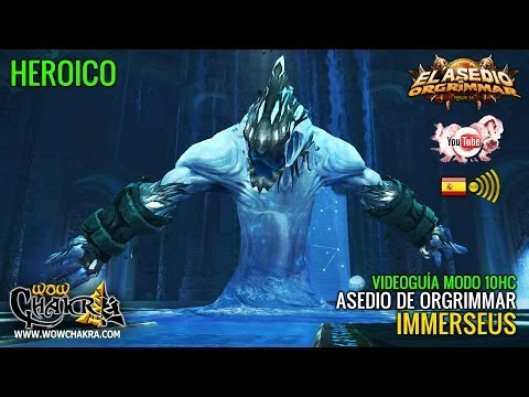Videoguía Immerseus 10 Heroico - Asedio de Orgrimmar Parche 5.4 (ES)