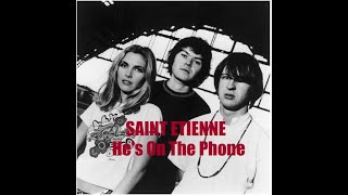 He&#39;s On The Phone SAINT ETIENNE Band - 1995 - HQ