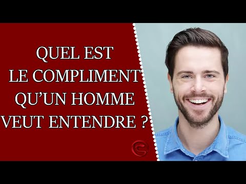Quel est LE compliment qu'un homme veut entendre ?
