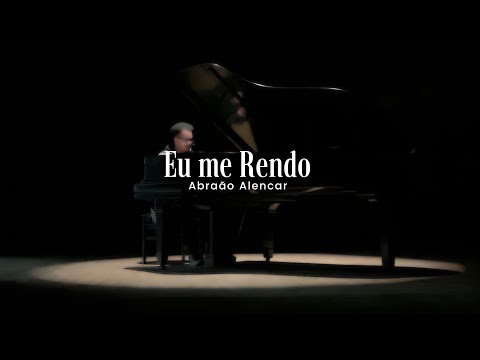 Eu Me Rendo - Abraão Alencar