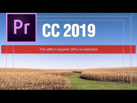 this effect requires GPU acceleration PREMIERE CC 2019