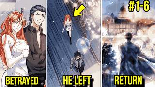 (1-6) She Left Him for Wealth—Not Knowing Who He Really Was