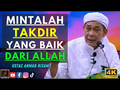 Ustaz Ahmad Rizam - MINTALAH TAKDIR YANG BAIK DARI ALLAH