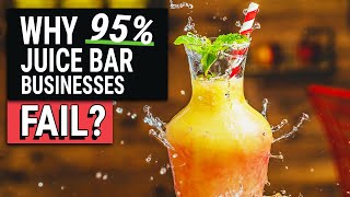 10 Reasons Juice Bar Businesses Fail