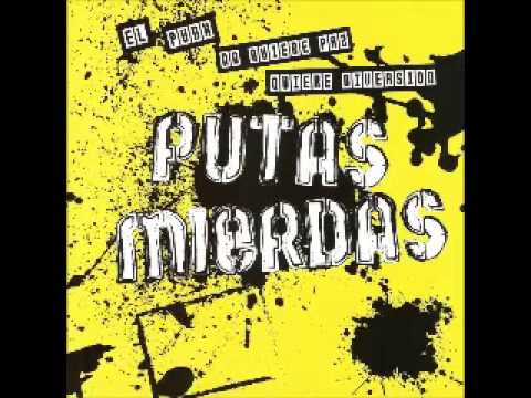 Putas Mierdas - El Punk No Quiere Paz, Quiere Diversión - Full