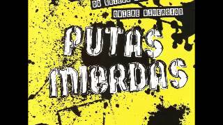 Putas Mierdas - El Punk No Quiere Paz, Quiere Diversión - Full