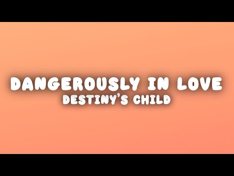 Destiny's Child - Dangerously In Love (Lyrics)