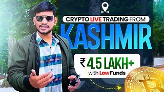 4.5 Lakh+ Profit with low funds | Crypto Live Trading in Kashmir 🇮🇳 | BITCOIN Trading