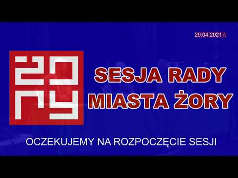Sesja Rady Miasta Żory - 29.04.2021 r.