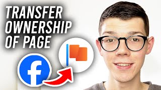 How To Transfer Facebook Page Ownership - Full Guide