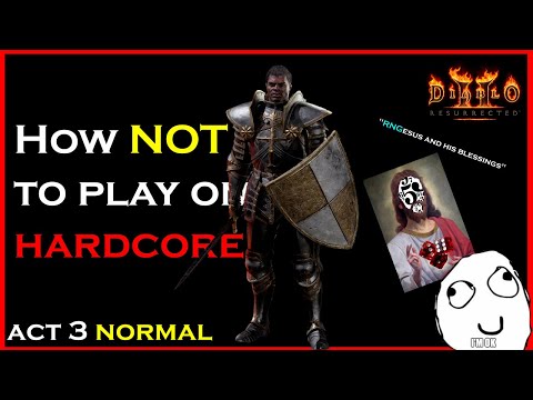 How NOT to play on Hardcore - Paladin - Normal - Act 3 - Diablo 2 Resurrected