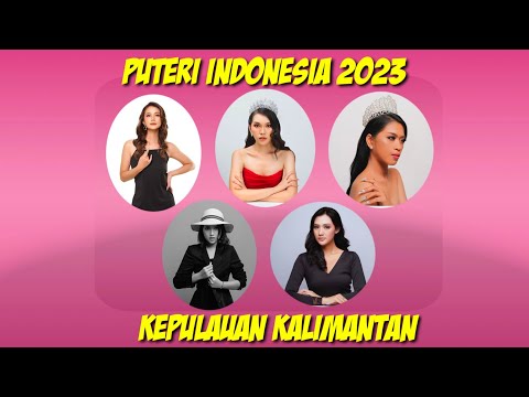 5 Finalis Puteri Indonesia 2023 Kepulauan Kalimantan Resmi Terpilih