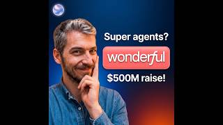 Wonderful AI raise $550M Super Agents for Enterprise Applied AI