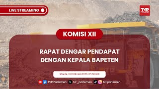 KOMISI XII DPR RI RAPAT DENGAR PENDAPAT DENGAN KEPALA BAPETEN