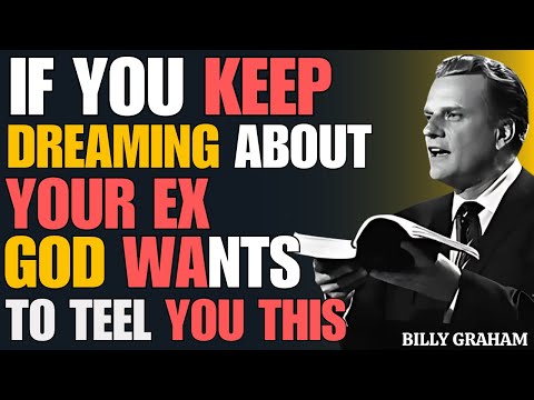 If You Keep Dreaming About Your Ex, God Is Trying to Tell You This || Billy Graham