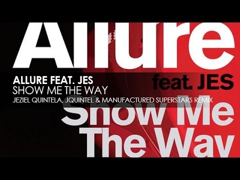 Allure featuring JES - Show Me The Way (Jeziel Quintela, Jquintel & Manufactured Superstars Remix)