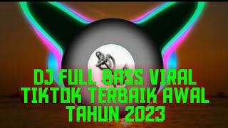 Download lagu DJ full bass Viral tiktok terbaik Awal tahun 2023 mp3