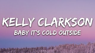 Kelly Clarkson - Baby It&#39;s Cold Outside (ft. Ronnie Dunn) [Lyrics]