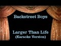 Backstreet Boys - Larger Than Life - Lyrics (Karaoke Version)