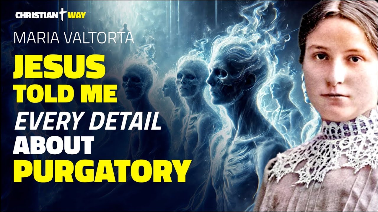 Maria Valtorta: Jesus Revealed Everything to Me About Purgatory! Listen to His Words