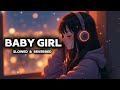 BABY GIRL Slowed And Reverb Lofisong Baby Girl Song