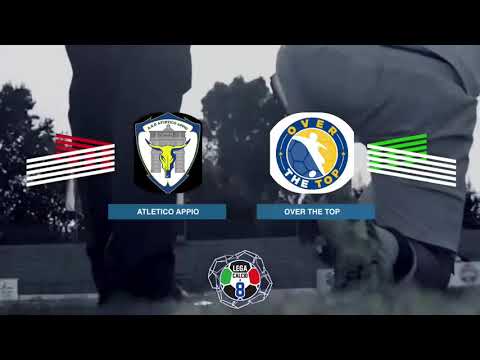 LEGACALCIO8 STAGIONE 21/22 SERIE B: ATLETICO APPIO - OVER THE TOP