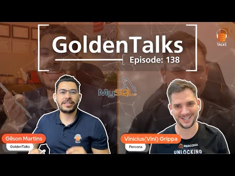 GoldenTalks - EP 138 : Vinicius Grippa - Oracle ACE Director ( MySQL / Percona )
