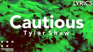 Tyler Shaw - Cautious (Lyrics)