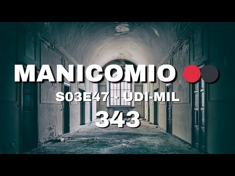 MANICOMIO 🔴⚫ - S03E47 - UDI-MIL - 343