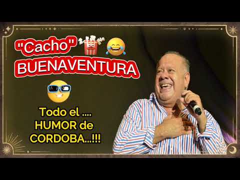 💅​💅​"CACHO" BUENAVENTURA 💅​💅​ TODO EL HUMOR CORDOBES 💅​💅​ LA RISA ES SALUD..!!! 💅​💅​