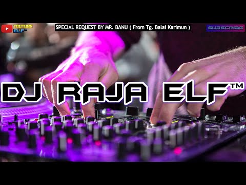 DUGEM SAMPAI MENUTUP MATA SEKECEWA ITU DJ RAJA ELF™ 2024 REMIX BATAM ISLAND (Req By Mr. Banu)