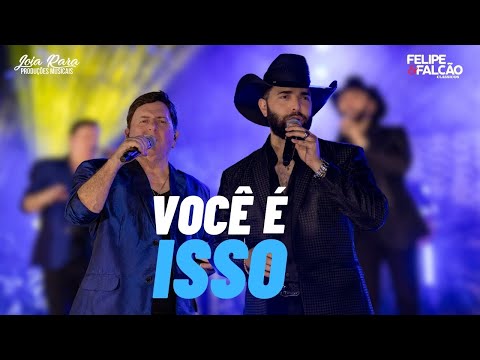 Você É Isso - Felipe e Falcão