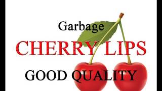 CHERRY LIPS BY GARBAGE GOOD QUALITY MIX FAST
