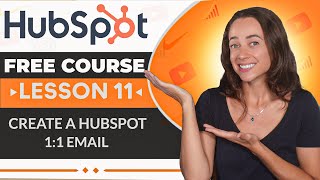 How to Create a HubSpot 1:1 Email | HubSpot CRM Tutorial (Free Course Lesson 11)