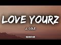 J. Cole - Love Yourz (Lyrics / Lyric Video)