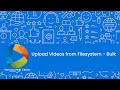 How to Upload Videos in Bulk?