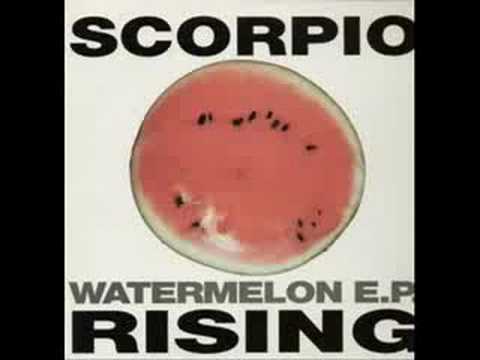 Scorpio Rising - Watermelon