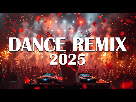 DANCE REMIX 2025 - Top Remixes of Popular Songs 2025 - DJ Nightclub Party EDM Remix Mix 2024