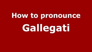 How to pronounce Gallegati