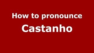 How to pronounce Castanho