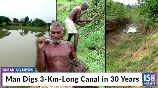 Man Digs 3-Km-Long Canal in 30 Years