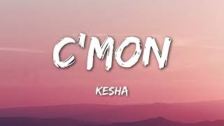 Ke$ha - C&#39;Mon (lyrics)