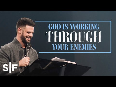 God Is Working Through Your Enemies | Steven Furtick