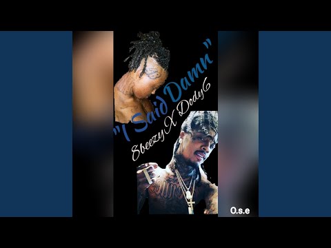 "I Said Damn" 8beezy (feat. Dody6)