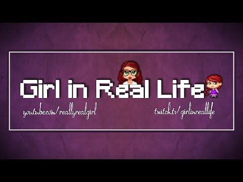 Girl in Real Life: Patreon Intro Video