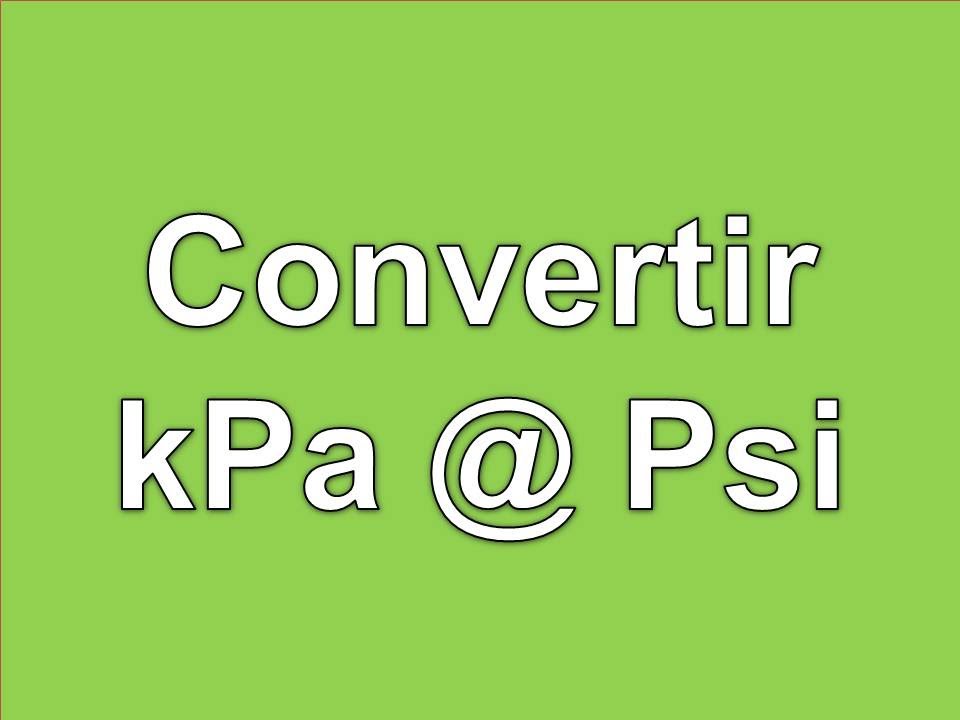 Convertir kPa a Psi