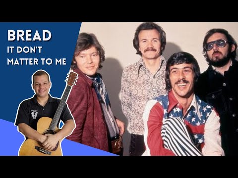 It Don't Matter To Me - Bread